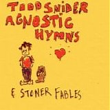 Todd Snider - Agnostic hymns and stoner fables