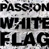 Passion Worship Band - Passion: White flag
