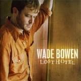 Wade Bowen - Lost hotel