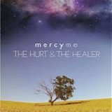 MercyMe - The hurt & The healer