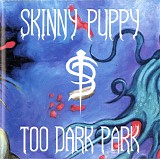 Skinny Puppy - Too Dark Park