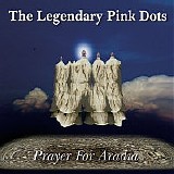 The LEGENDARY PINK DOTS - 1985: Prayer For Aradia