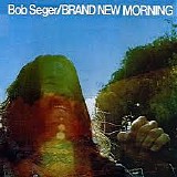 Bob Seger - Brand New Morning