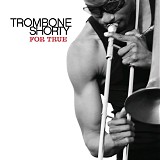 trombone shorty - for true