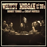 Whitey Morgan and the 78's - Honky Tonks and Cheap Motels