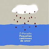O Paradis - Pequeсas Canciones De Amor