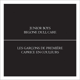 Junior Boys - Begone Dull Care