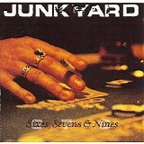 Junkyard - Sixes, Sevens & Nines