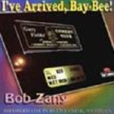 Bob Zany - I've Arrived, Bay-Bee