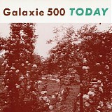 Galaxie 500 - Today