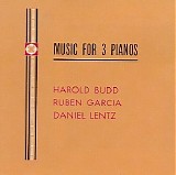 Harold Budd - Music for Three Pianos [with + Ruben Garcia + Daniel Lentz]