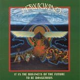 Hawkwind - It Is The Business Of The Future To Be Dangerous