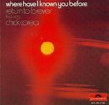 Return To Forever - Where Have I Known You Before