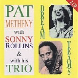 Pat Metheny - Dream Teams [With Sonny Rollins & His Trio]