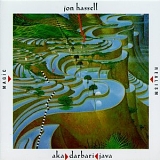 Jon Hassell - Aka Darbari Java (Magic Realism)