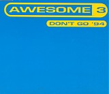 Awesome 3 - Don't Go '94