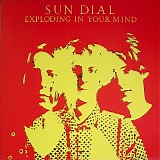 Sun Dial - Exploding In Your Mind