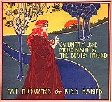 Country Joe McDonald & Bevis Frond, The - Eat Flowers & Kiss Babies