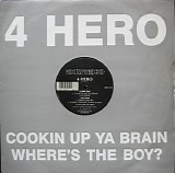4 Hero - Cookin Up Ya Brain / Where's The Boy?