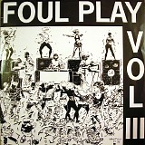Foul Play - Vol III