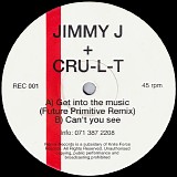 Jimmy J & Cru-L-T - Get Into The Music (Remix) / Can't You See
