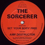 Sorcerer, The - Set Your Body Free / Amp Destructor