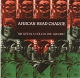 African Head Charge - My Life In A Hole In The Ground
