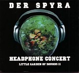 Spyra - Headphone Concert - Little Garden Of Sounds II