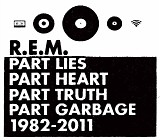 R.E.M. - Part Lies Part Heart Part Truth Part Garbage 1982-2011