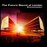 The Future Sound Of London - Environments 4