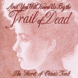 ...And You Will Know Us By The Trail Of Dead - The Secret of Elena's Tomb