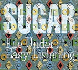 Sugar - File Under: Easy Listening