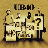 UB40 - Who You Fighting For?