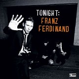 Franz Ferdinand - Tonight: Franz Ferdinand