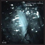 Yeah Yeah Yeahs - Is Is [EP]