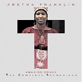 Aretha Franklin - Amazing Grace: The Complete Recordings [live]