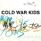 Cold War Kids - Mine Is Yours