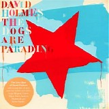 David Holmes - Dogs Are Parading [compilation]