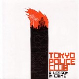 Tokyo Police Club - A Lesson In Crime [EP]