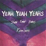 Yeah Yeah Yeahs - Show Your Bones Remixes [EP]