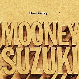 Mooney Suzuki, The - Have Mercy