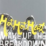 Hot Hot Heat - Make Up The Breakdown
