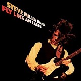 Steve Miller Band - Fly Like An Eagle [30th Anniversary]
