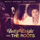 Betty Wright & The Roots - Betty Wright: The Movie