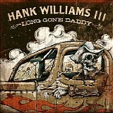 Hank Williams III - Long Gone Daddy [compilation]