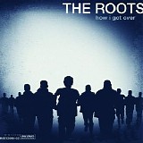 Roots, The - How I Got Over
