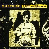 Morphine - B-Sides And Otherwise [compilation]
