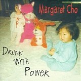 Margaret Cho - Drunk With Power