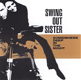 Swing Out Sister - Somewhere Deep In The Night