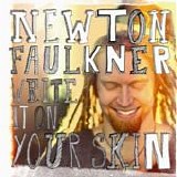Newton Faulkner - Write it on your skin